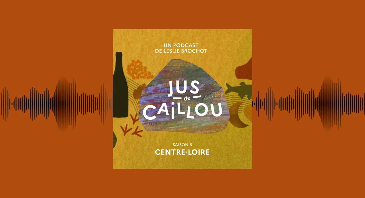 🎙 Jus de Caillou en Centre-Loire